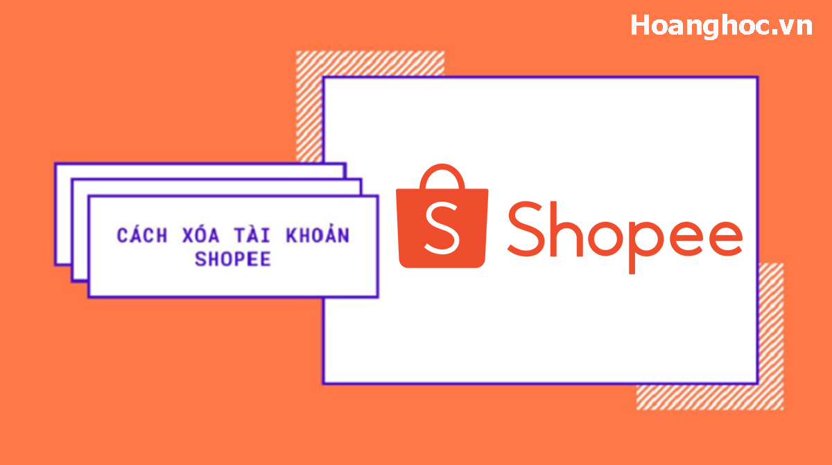 Xóa shop trên Shopee như thế nào? Hướng dẫn cách xóa tài khoản Shopee
