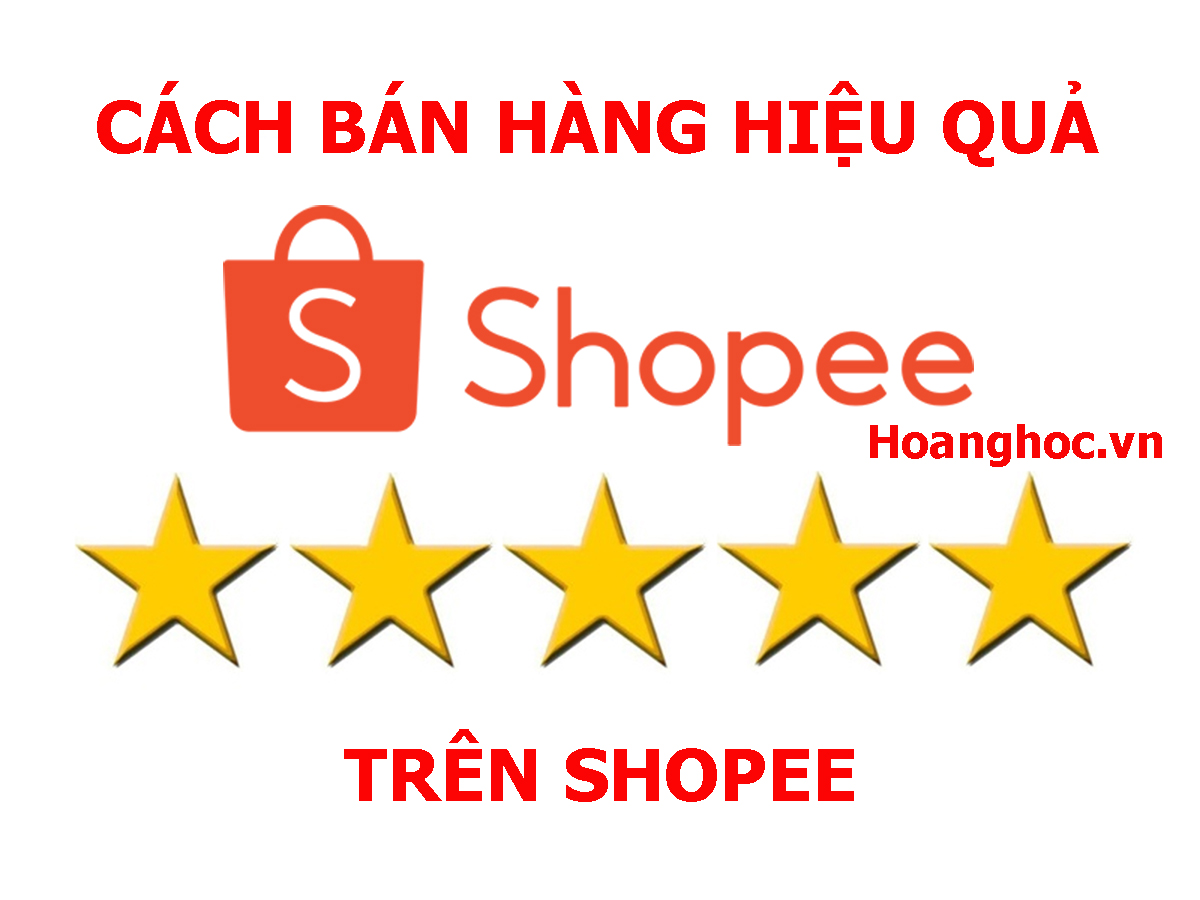 Cách bán hàng hiệu quả trên Shopee ra được nhiều đơn
