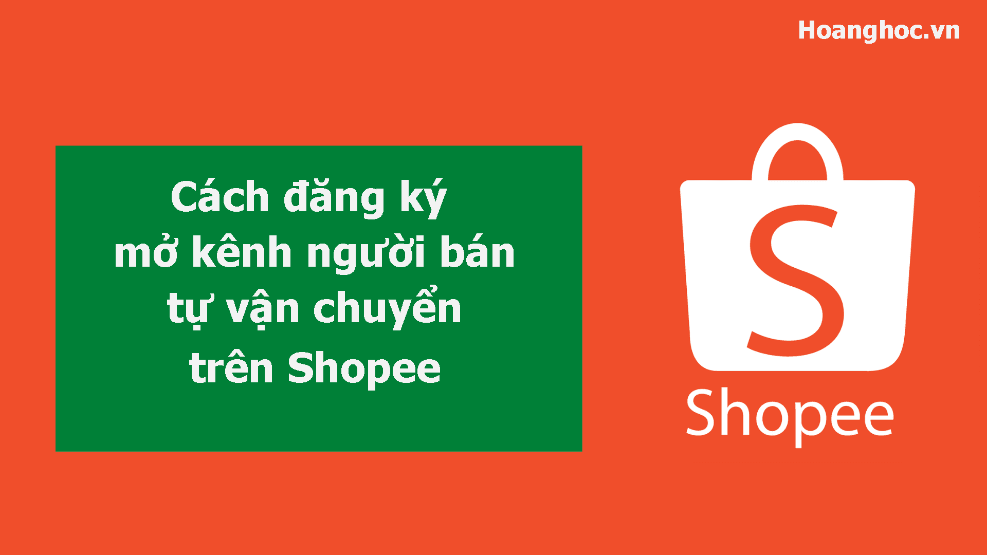 Cách đăng ký mở kênh người bán tự vận chuyển trên Shopee