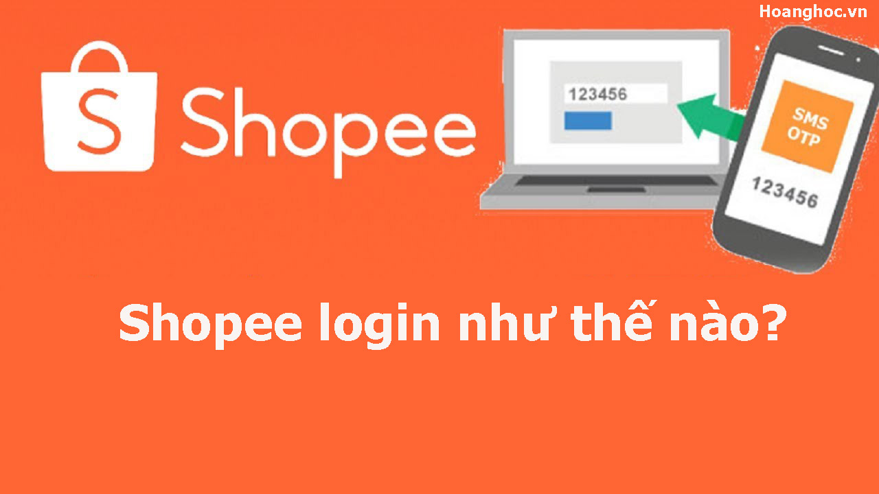 Shopee login như thế nào? Cách tắt mã OPT khi login Shopee