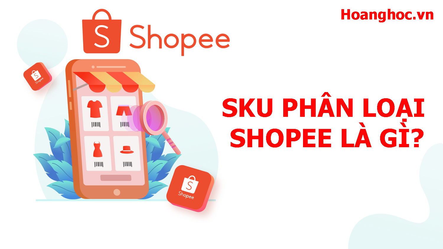 SKU phân loại Shopee là gì? Cách đặt mã SKU cho sản phẩm Shopee