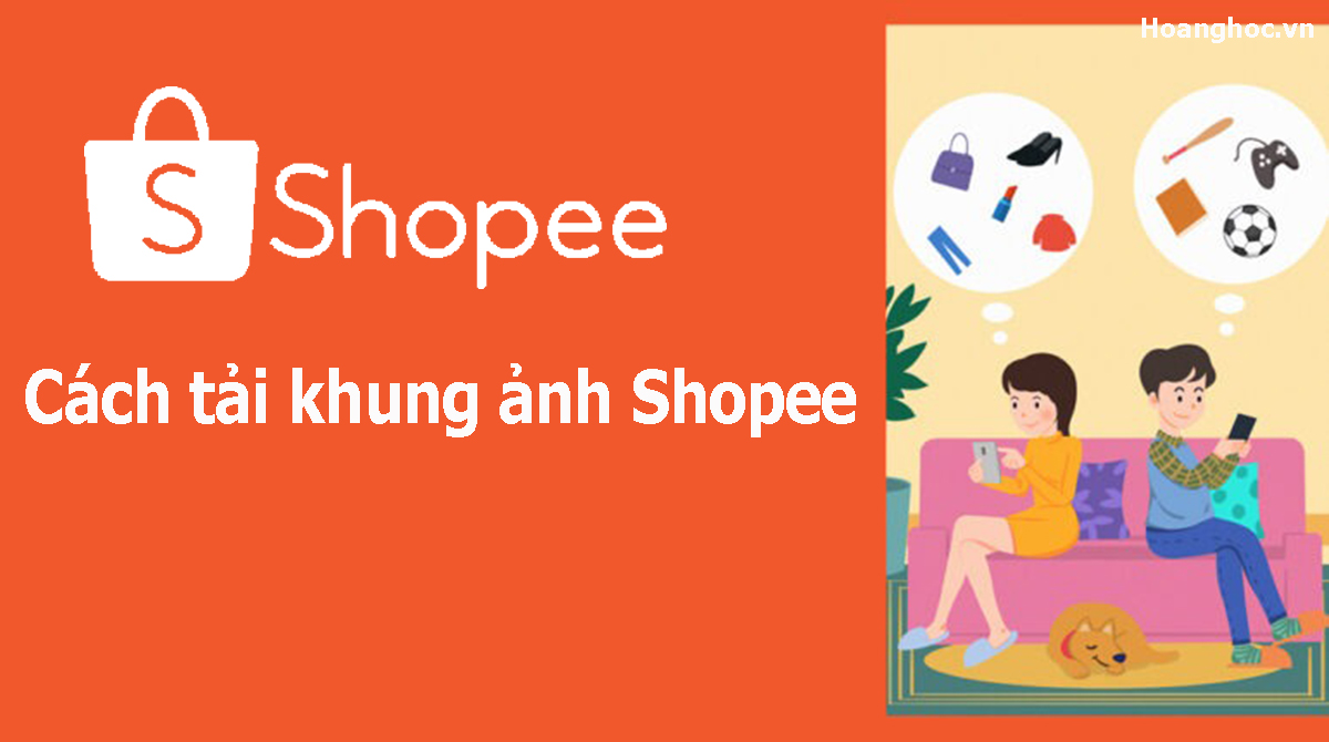 Cách tạo khung viền Shopee và tải khung ảnh Shopee