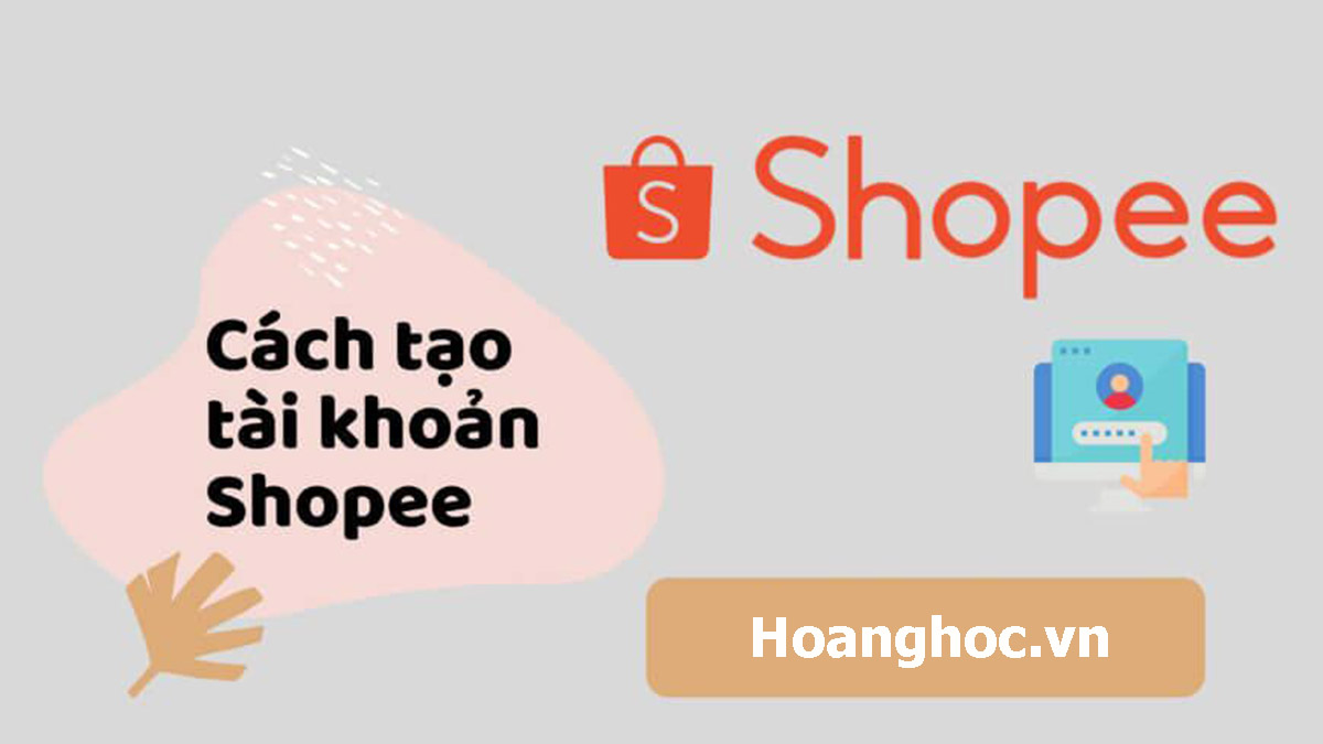 Cách tạo tài khoản Shopee trên điện thoại đơn giản nhất